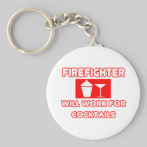 Firefighter...Will Work For Cocktails Key Chain