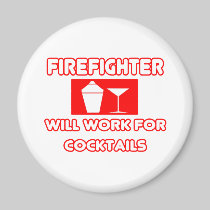 Firefighter...Will Work For Cocktails Refrigerator Magnets
