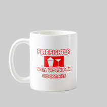 Firefighter...Will Work For Cocktails Mug