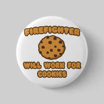 Firefighter .. Will Work for Cookies Pinback Button
