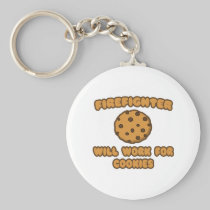 Firefighter .. Will Work for Cookies Key Chains