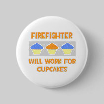 Firefighter ... Will Work For Cupcakes Pinback Button