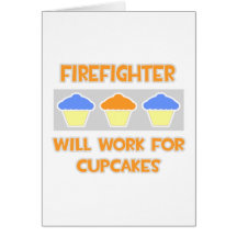 Firefighter ... Will Work For Cupcakes Greeting Cards
