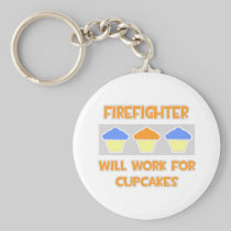 Firefighter ... Will Work For Cupcakes Keychains