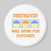 Firefighter ... Will Work For Cupcakes Fridge Magnets