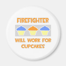 Firefighter ... Will Work For Cupcakes Fridge Magnets