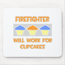 Firefighter ... Will Work For Cupcakes Mousepads