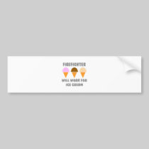 Firefighter ... Will Work For Ice Cream Bumper Stickers