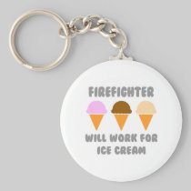 Firefighter ... Will Work For Ice Cream Key Chain