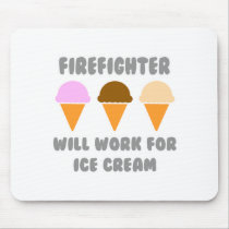 Firefighter ... Will Work For Ice Cream Mouse Pad