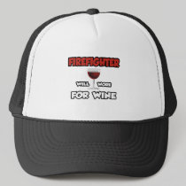 Firefighter ... Will Work For Wine Hats