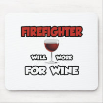 Firefighter ... Will Work For Wine Mousepad