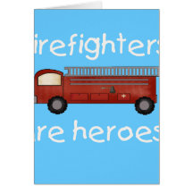 Firefighters Are Heroes Greeting Card