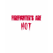 Firefighter's Are, HOT-T-Shirt