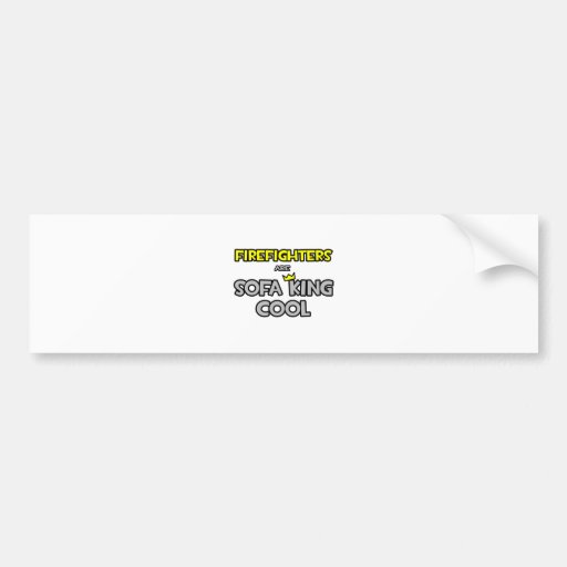 Firefighters Are Sofa King Cool Bumper Stickers