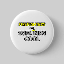 Firefighters Are Sofa King Cool Pinback Button