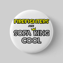 Firefighters Are Sofa King Cool Pinback Buttons