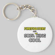 Firefighters Are Sofa King Cool Keychains