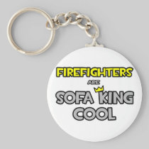 Firefighters Are Sofa King Cool Keychains