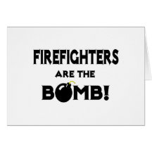 Firefighters Are The Bomb! Greeting Cards