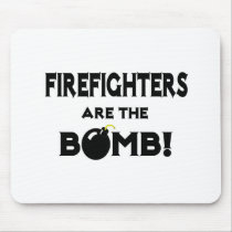 Firefighters Are The Bomb! Mousepad