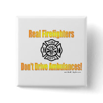 Firefighters Dont Drive Ambulances button buttons