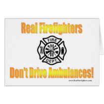 Firefighters Dont Drive Ambulances card cards