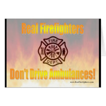 Firefighters Dont Drive Ambulances card cards