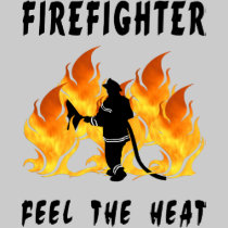 Firefighters Feel The Heat t-shirts