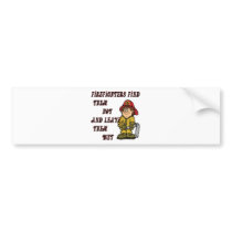 FIREFIGHTERS FIND THEM HOT AND LEAVE THEM WET bumper stickers