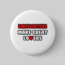 Firefighters Make Great Lovers Pins