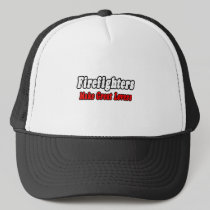 Firefighters Make Great Lovers Hat