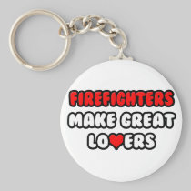 Firefighters Make Great Lovers Key Chains