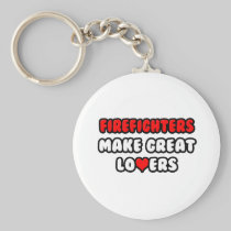 Firefighters Make Great Lovers Key Chains