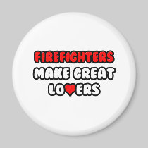 Firefighters Make Great Lovers Fridge Magnet
