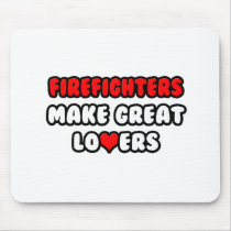 Firefighters Make Great Lovers Mouse Pad