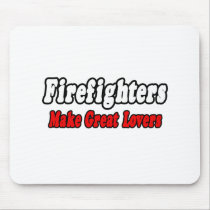 Firefighters Make Great Lovers Mouse Mats
