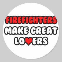 Firefighters Make Great Lovers Round Stickers