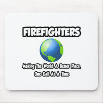 Firefighters...Making the World a Better Place Mousepads