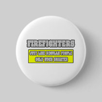 Firefighters...Much Smarter Button