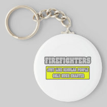 Firefighters...Much Smarter Key Chains