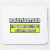 Firefighters...Much Smarter Mousepad