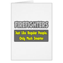 Firefighters...Smarter Greeting Cards