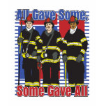 Firefighters Some Gave All T Shirts
