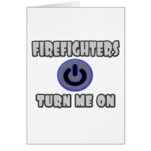 Firefighters Turn Me On Greeting Card