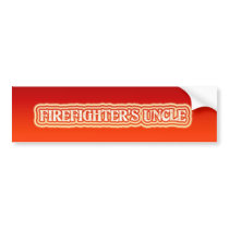 Firefighter's Uncle bumper stickers