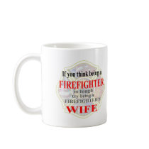 FIREFIGHTERS WIFE- mugs by mystix_fire FIREFIGHTERS WIFE- mugs