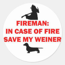 Fireman Save My Weiner Dog Joke Round Sticker
