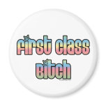 First Class Bitch Refrigerator Magnets