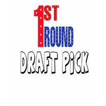 First Round Draft Pick t-shirts